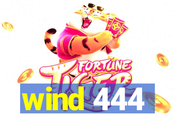 wind 444